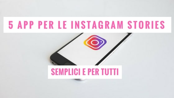 5 App Per Instagram Stories Super Efficaci