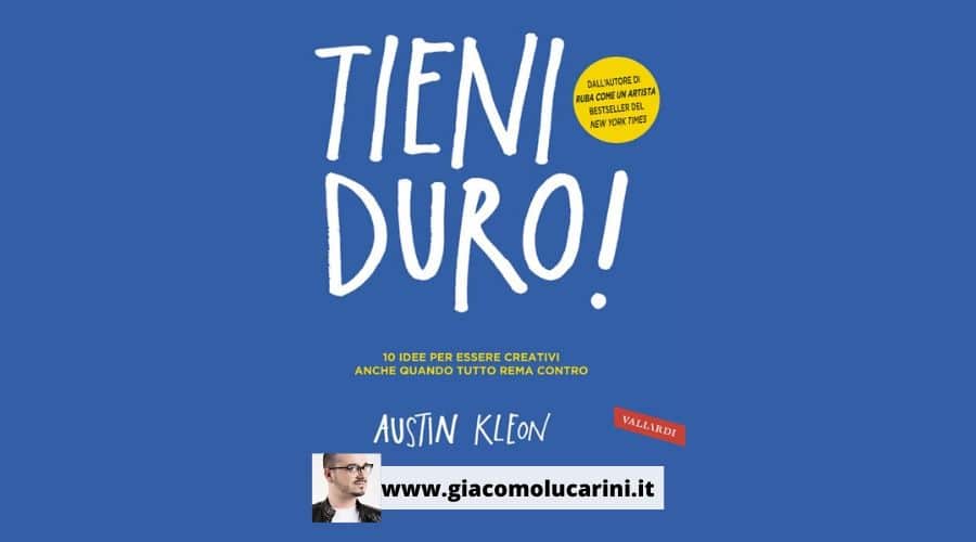 Tieni Duro, recensione del libro di Austin Kleon: sempre il solito