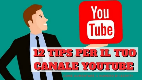 12 Tips per Gestire Meglio il Tuo Canale YouTube