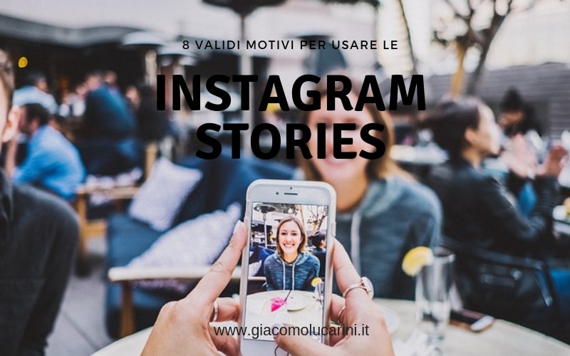8 Motivi Per cui Devi Usare da Subito le Instagram Stories