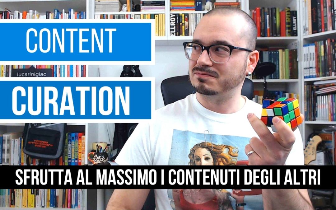 Contenuti da leggere e condividere: Content Curation – Video Youtube