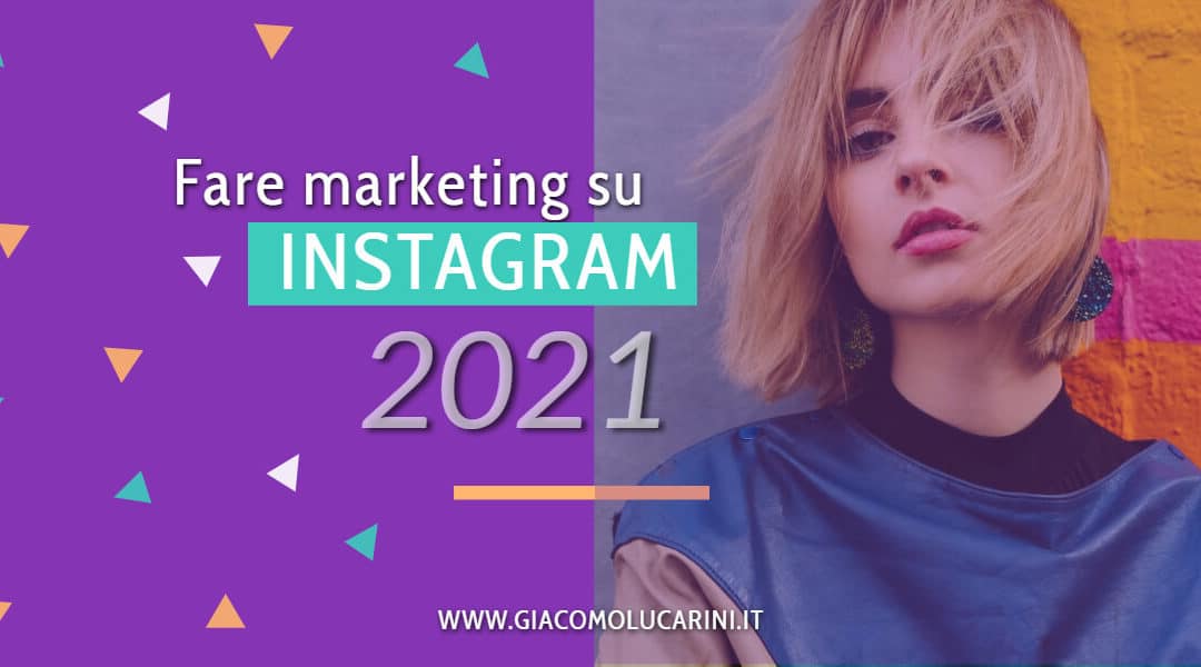 Come Fare Marketing su Instagram nel 2021